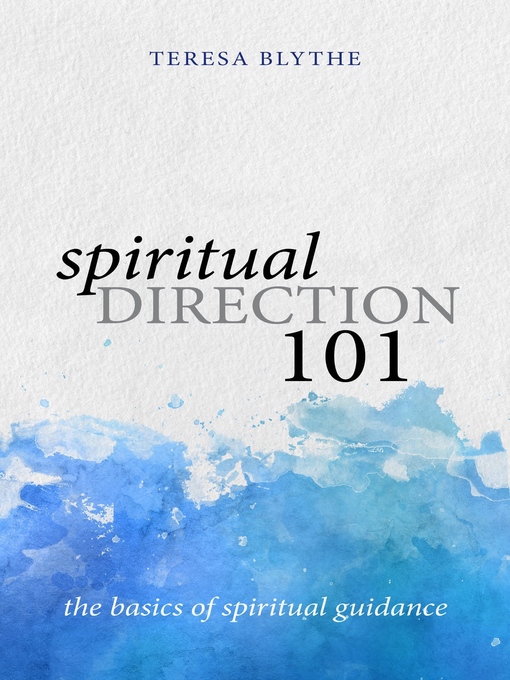 Title details for Spiritual Direction 101 by Teresa Blythe - Available